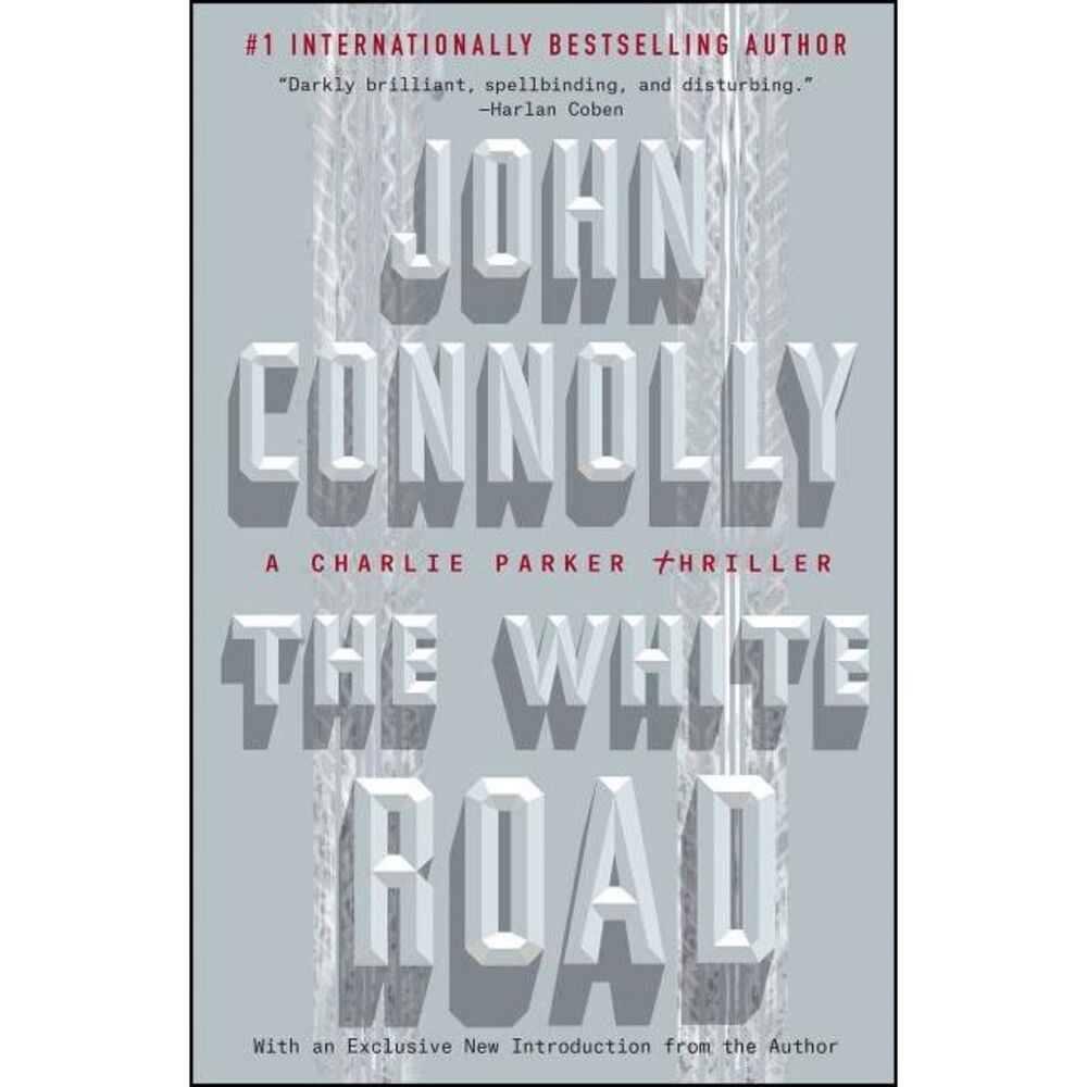 The White Road: A Charlie Parker Thriller -- John Connolly